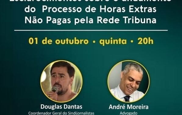 Esclarecimentos sobre o andamento do processo de horas extras não pagas pela Rede Tribuna