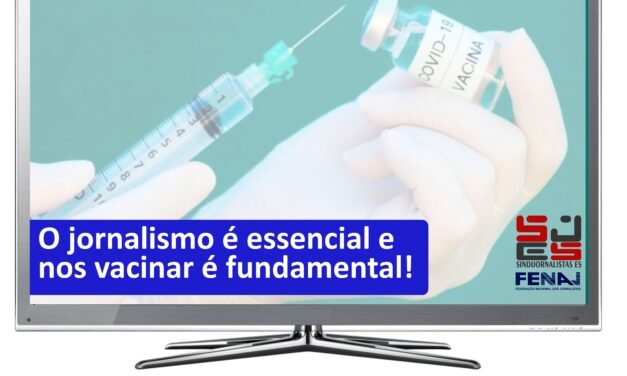 O JORNALISMO É ESSENCIAL E NOS VACINAR É FUNDAMENTAL!