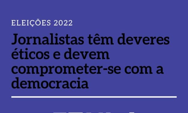 Jornalistas têm deveres éticos e devem comprometer-se com a democracia