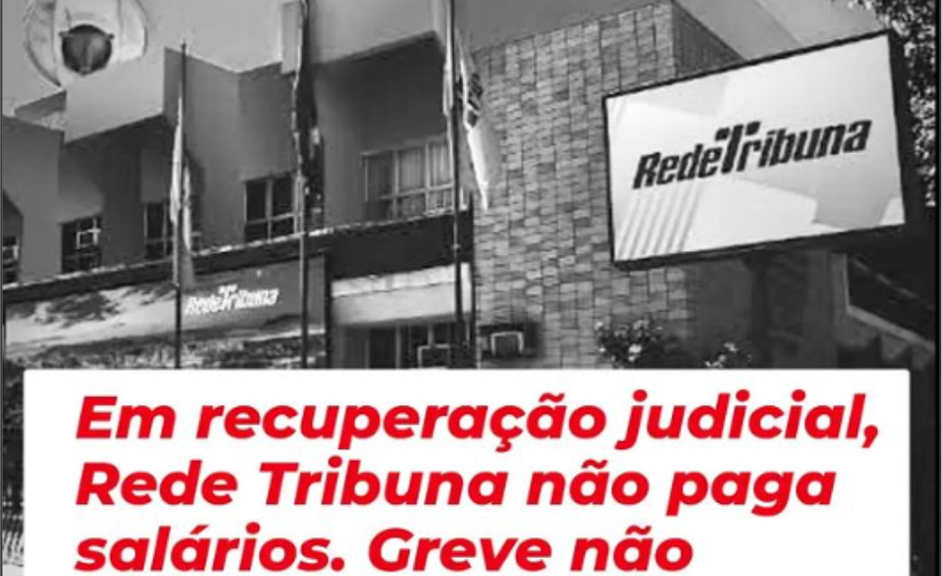 Trabalhadores sem salários em A Tribuna não descartam greve