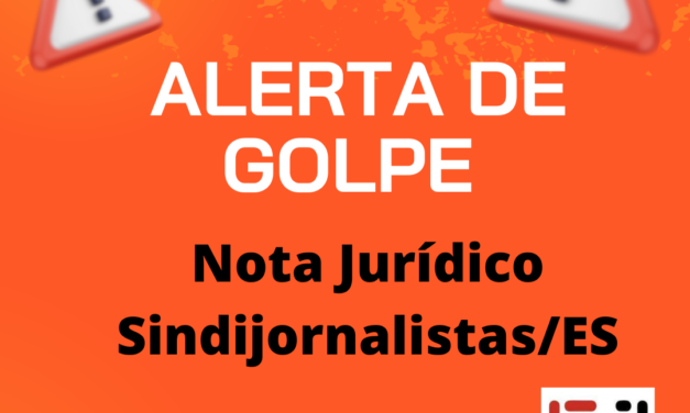 Sindijornalistas/ES alerta para tentativa de golpe em nome do setor jurídico