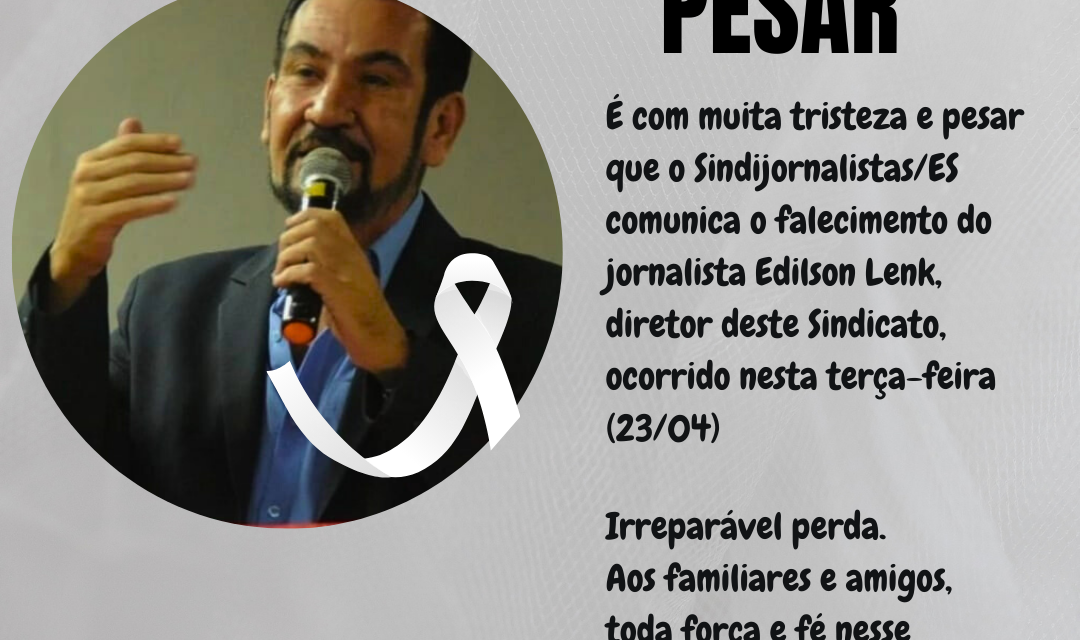 Morre o jornalista Edilson Lenk, diretor do Sindijornalistas/ES
