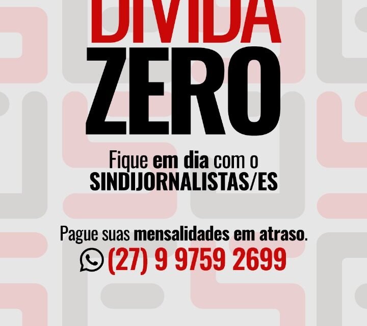 Dívida Zero continua. Participe e fortaleça o Sindijornalistas/ES