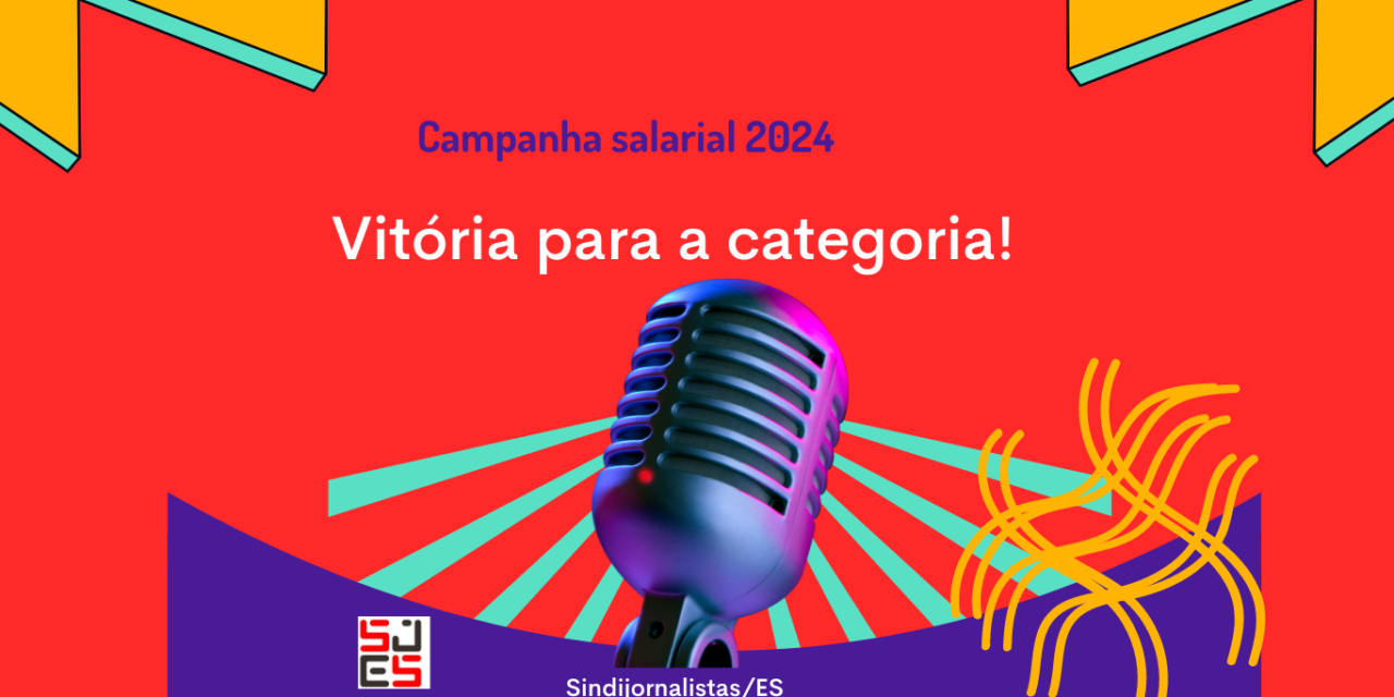 SINDIJORNALISTAS/ES fecha campanha salarial de 2024 com saldo positivo