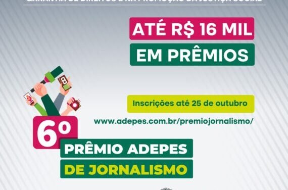 6ª edição do Prêmio Adepes de Jornalismo 2024 está com inscrições abertas