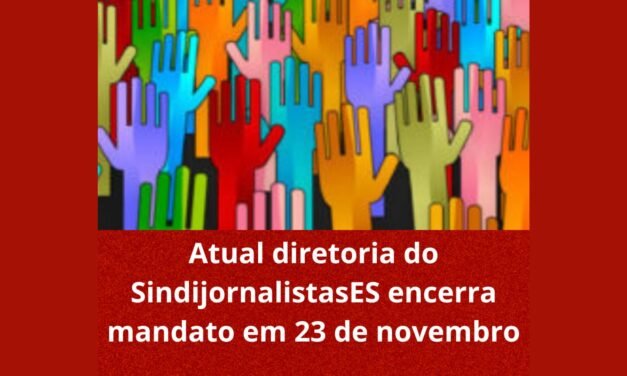 Atual diretoria do SindijornalistasES encerra mandato em  23 de novembro