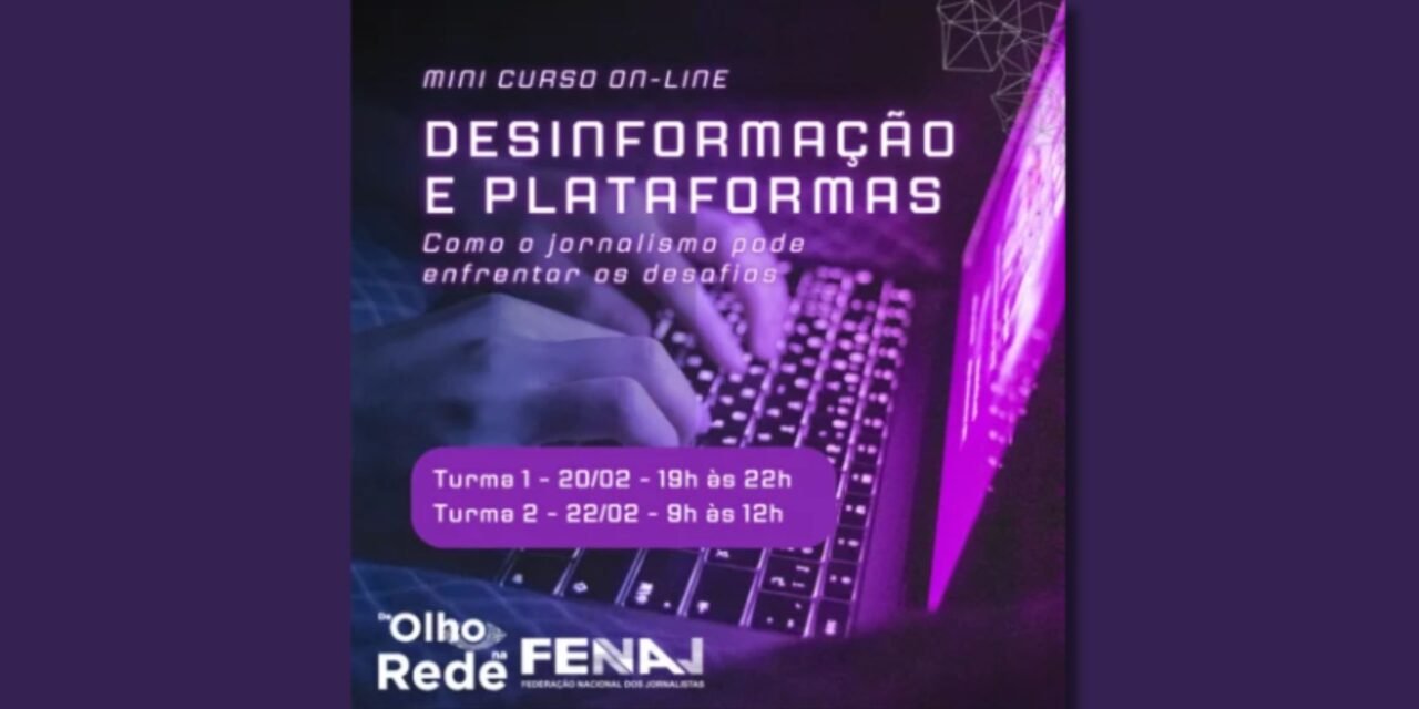 FENAJ e de Olho na Rede promovem minicurso online sobre os desafios da desinformação nas plataformas