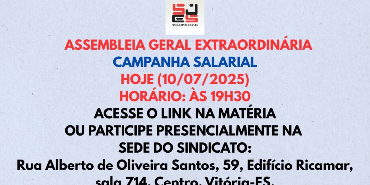 É hoje a Assembleia Geral Extraordinária – Campanha Salarial 2025/2026. Participe!