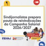 Sindijornalistas prepara pauta de reivindicações da Campanha Salarial 2026/2027