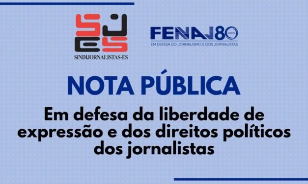 NOTA PÚBLICA: Em defesa da liberdade de expressão e dos direitos políticos dos jornalistas