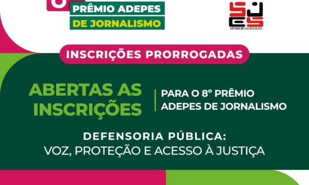 8º PRÊMIO ADEPES DE JORNALISMO: INSCRIÇÕES PRORROGADAS ATÉ 14 DE NOVEMBRO!